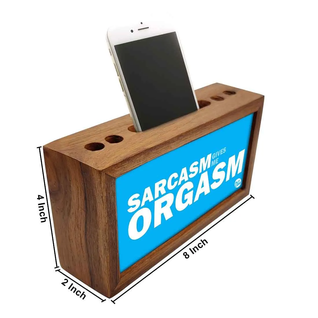 Pen Mobile Stand Holder Desk Organizer - Sarcasm Gives Me Orgasm