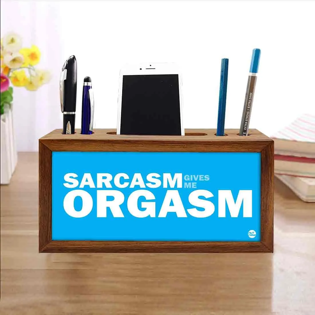 Pen Mobile Stand Holder Desk Organizer - Sarcasm Gives Me Orgasm